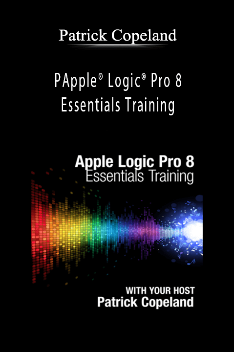 Apple Logic Pro 8: Essentials Training – Patrick Copeland