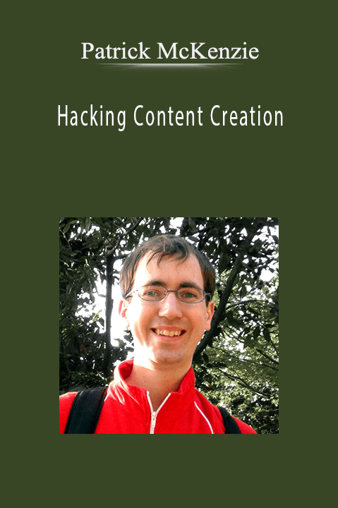 Hacking Content Creation – Patrick McKenzie