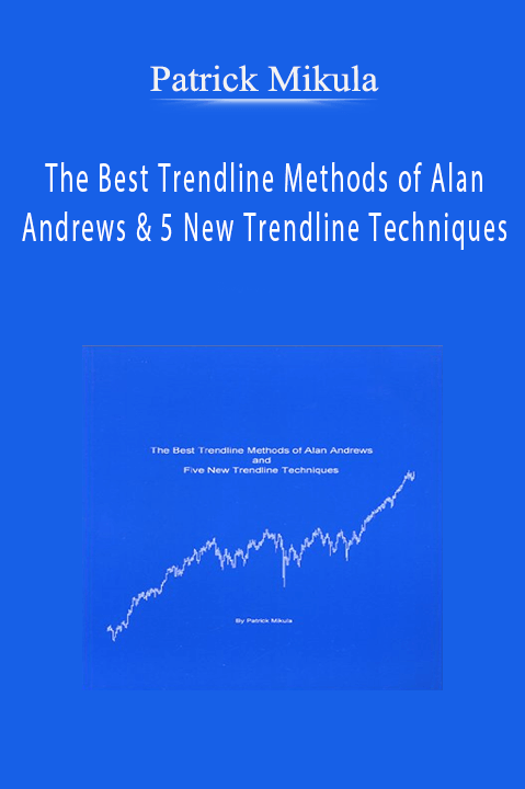 The Best Trendline Methods of Alan Andrews & 5 New Trendline Techniques – Patrick Mikula