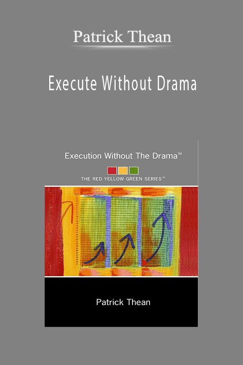 Execute Without Drama – Patrick Thean