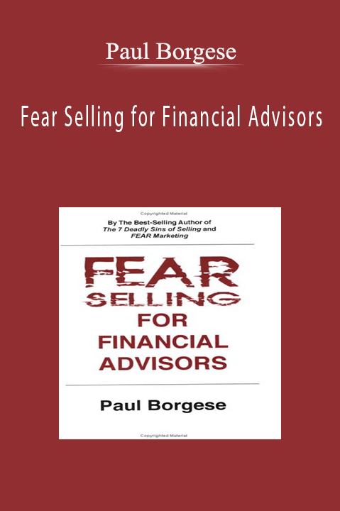 Fear Selling for Financial Advisors – Paul Borgese