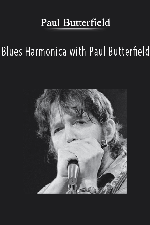 Blues Harmonica with Paul Butterfield – Paul Butterfield
