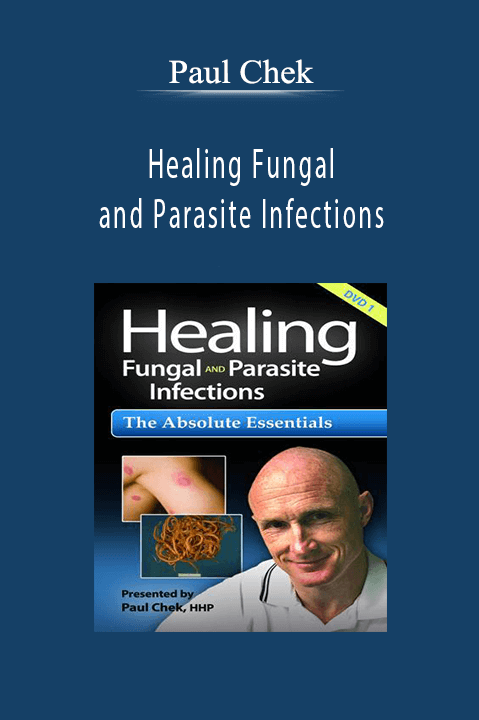 Healing Fungal and Parasite Infections – Paul Chek