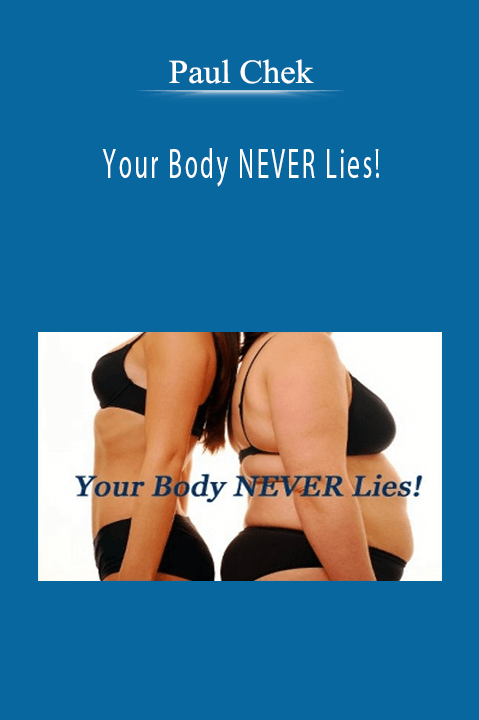 Your Body NEVER Lies! – Paul Chek