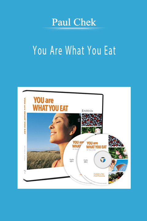 You Are What You Eat – Paul Chek