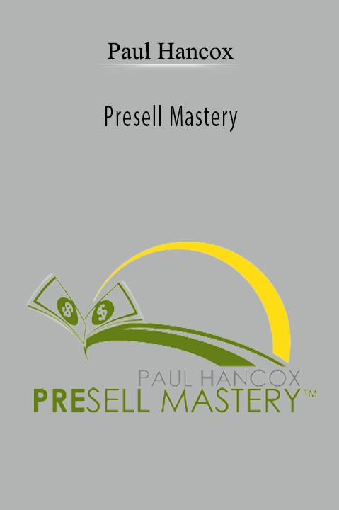 Presell Mastery – Paul Hancox