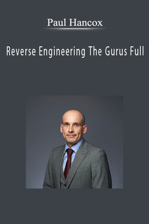 Reverse Engineering The Gurus Full – Paul Hancox