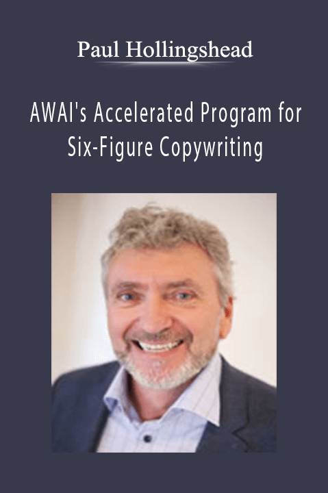 AWAI's Accelerated Program for Six–Figure Copywriting – Paul Hollingshead