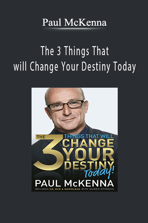 The 3 Things That will Change Your Destiny Today – Paul McKenna