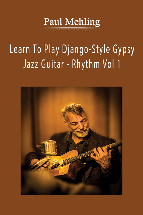 Learn To Play Django–Style Gypsy Jazz Guitar – Rhythm Vol 1 – Paul Mehling