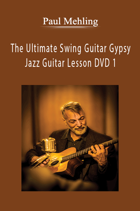 The Ultimate Swing Guitar Gypsy Jazz Guitar Lesson DVD 1 – Paul Mehling