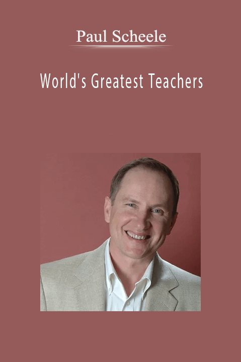 World's Greatest Teachers – Paul Scheele