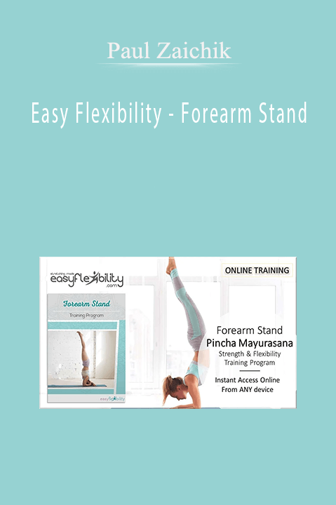 Easy Flexibility – Forearm Stand – Paul Zaichik