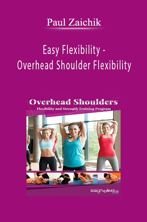 Easy Flexibility – Overhead Shoulder Flexibility – Paul Zaichik