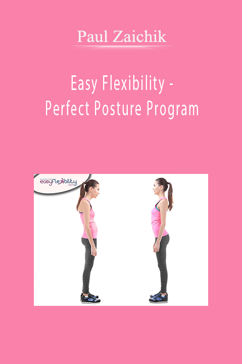 Easy Flexibility – Perfect Posture Program – Paul Zaichik