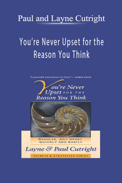 You’re Never Upset for the Reason You Think – Paul and Layne Cutright