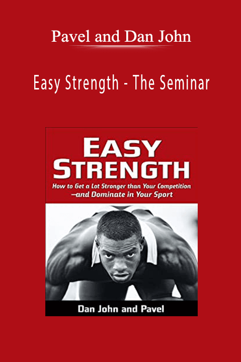 Easy Strength – The Seminar – Pavel and Dan John