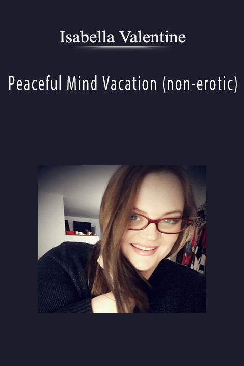 Isabella Valentine – Peaceful Mind Vacation (non–erotic)
