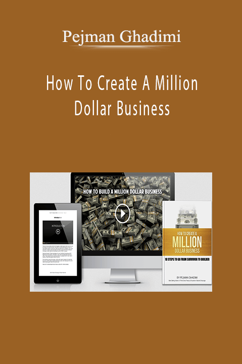 How To Create A Million Dollar Business – Pejman Ghadimi