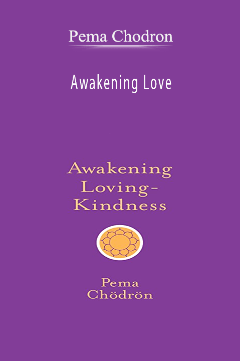 Awakening Love – Pema Chodron