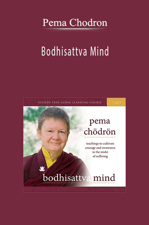 Bodhisattva Mind – Pema Chodron