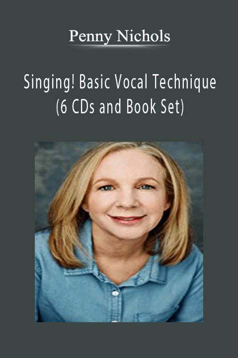 Singing! Basic Vocal Technique (6 CDs and Book Set) – Penny Nichols