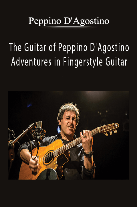 The Guitar of Peppino D'Agostino – Adventures in Fingerstyle Guitar – Peppino D'Agostino