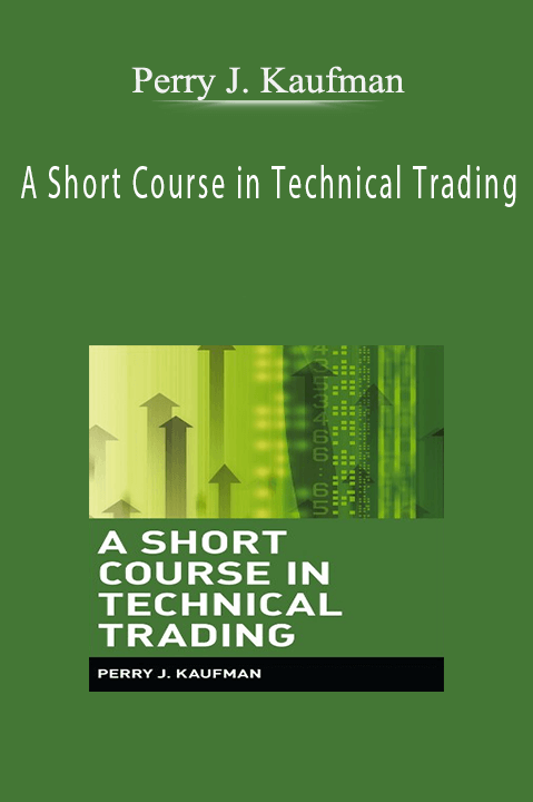 A Short Course in Technical Trading – Perry J. Kaufman