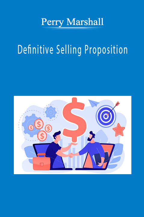 Definitive Selling Proposition – Perry Marshall