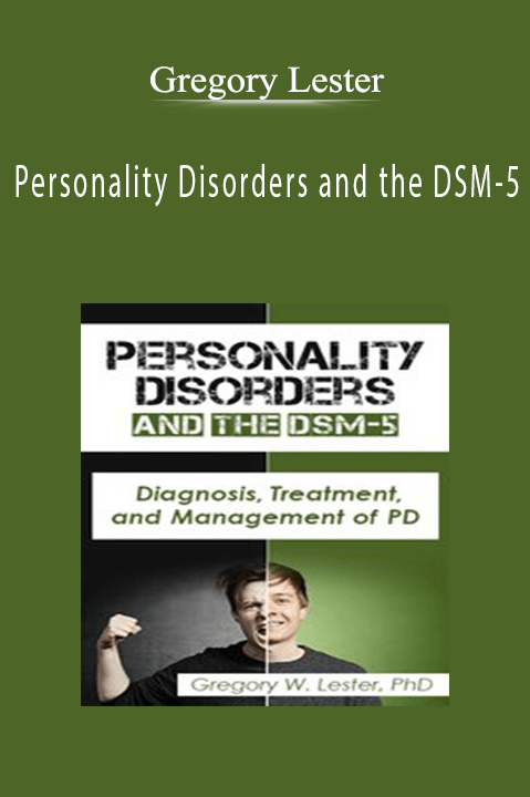 Gregory Lester – Personality Disorders and the DSM–5: Diagnosis