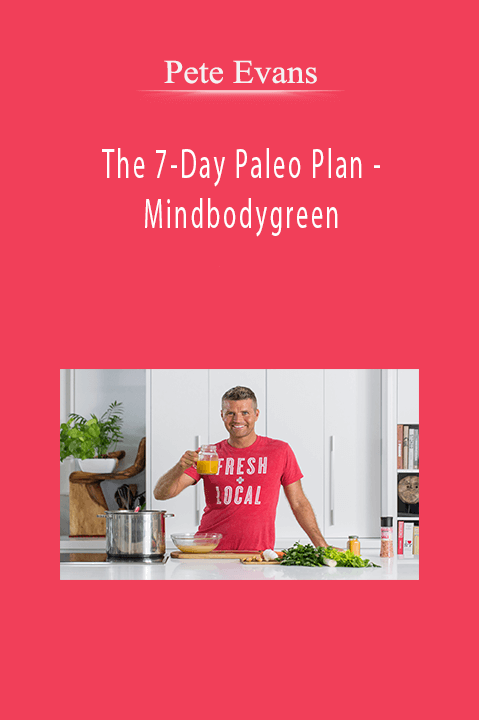 The 7–Day Paleo Plan – Mindbodygreen – Pete Evans
