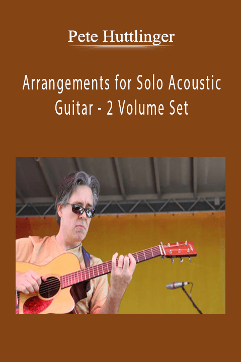 Arrangements for Solo Acoustic Guitar – 2 Volume Set – Pete Huttlinger