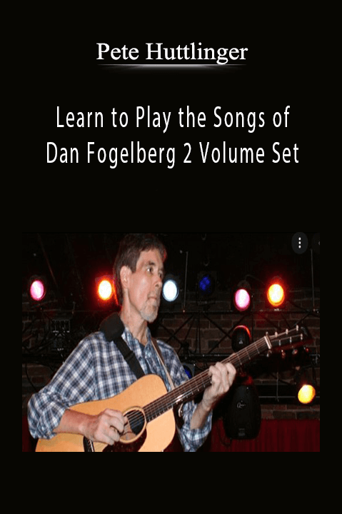 Learn to Play the Songs of Dan Fogelberg 2 Volume Set – Pete Huttlinger