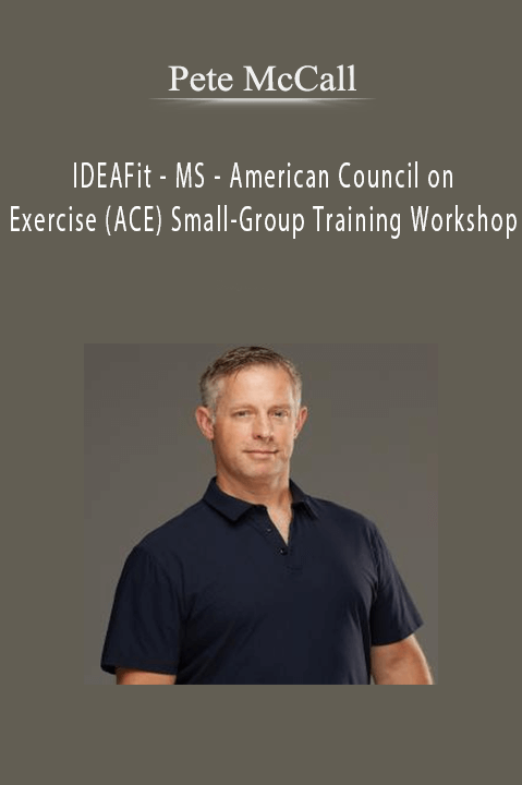 IDEAFit – MS – American Council on Exercise (ACE) Small–Group Training Workshop – Pete McCall