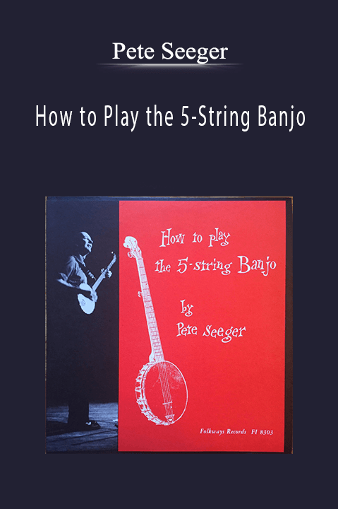 How to Play the 5–String Banjo – Pete Seeger