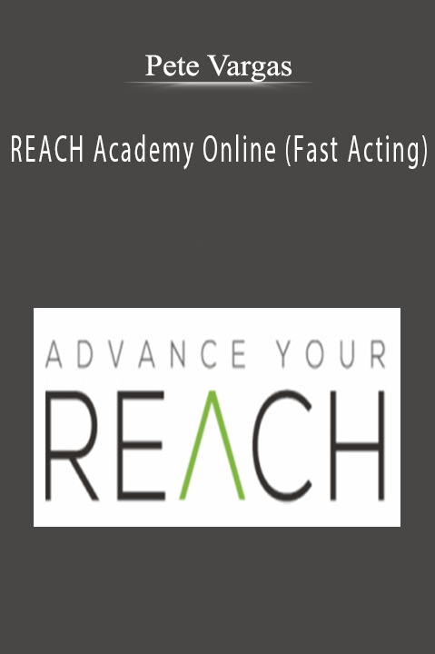 REACH Academy Online (Fast Acting) – Pete Vargas