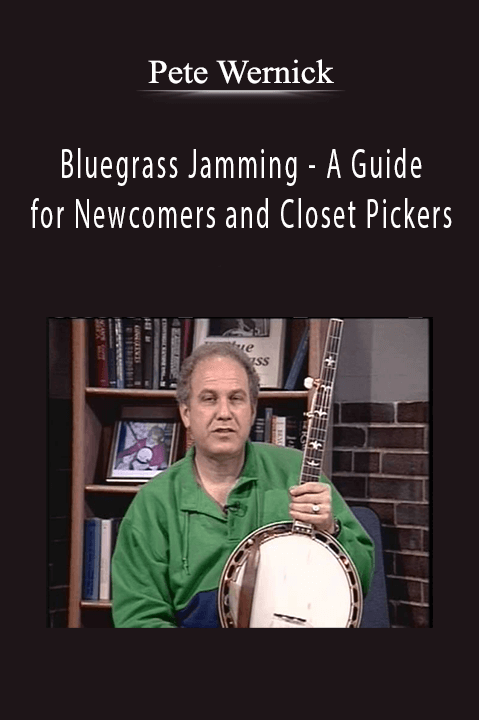 Bluegrass Jamming – A Guide for Newcomers and Closet Pickers – Pete Wernick