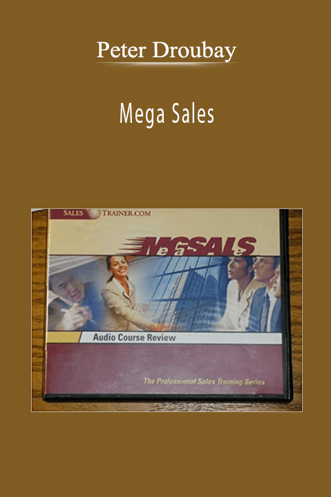 Mega Sales: The Professional Sales Training Series – Peter Droubay