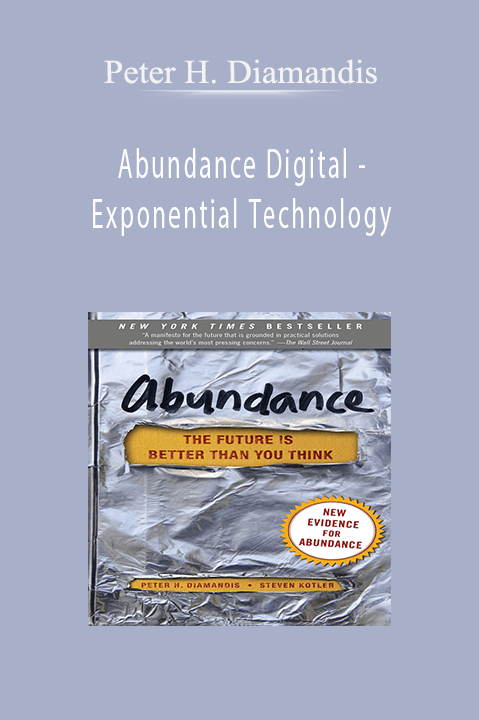 Abundance Digital – Exponential Technology – Peter H. Diamandis