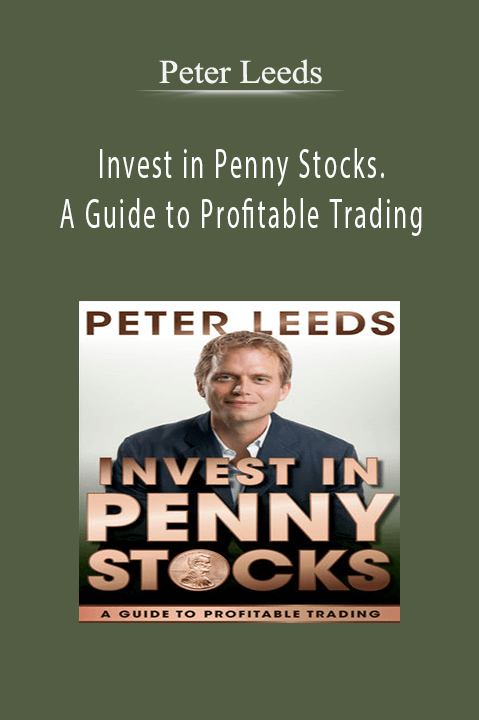 Invest in Penny Stocks. A Guide to Profitable Trading – Peter Leeds