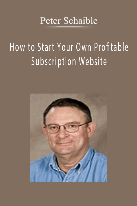 How to Start Your Own Profitable Subscription Website – Peter Schaible