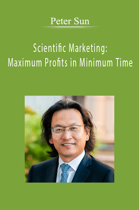 Scientific Marketing: Maximum Profits in Minimum Time – Peter Sun