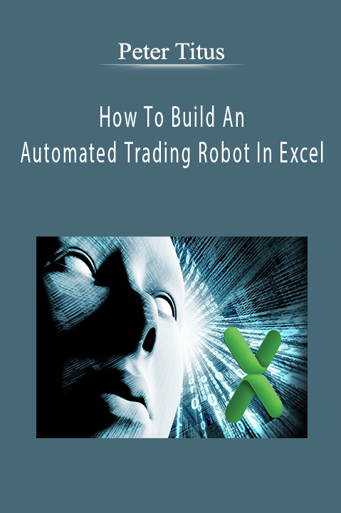 How To Build An Automated Trading Robot In Excel – Peter Titus