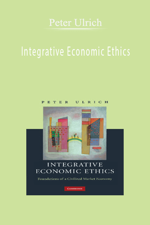 Integrative Economic Ethics – Peter Ulrich