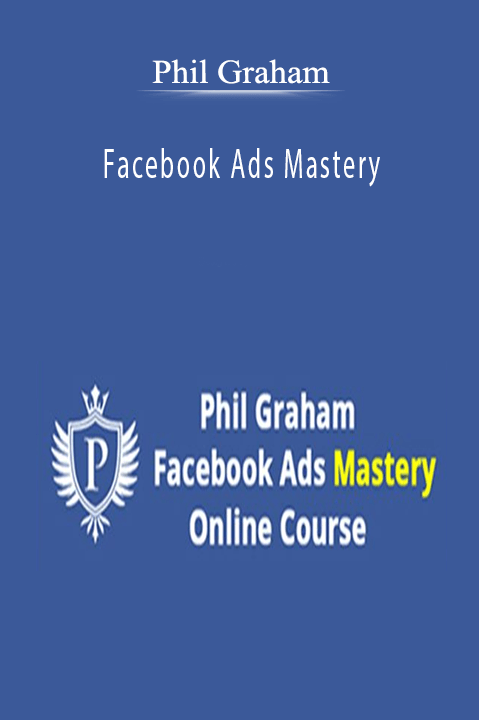 Facebook Ads Mastery – Phil Graham