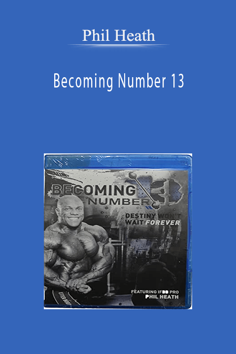 Becoming Number 13 – Phil Heath