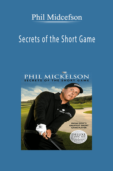 Phil Midcefson–Secrets of the Short Game