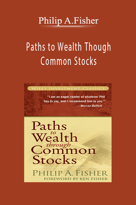 Paths to Wealth Though Common Stocks – Philip A.Fisher