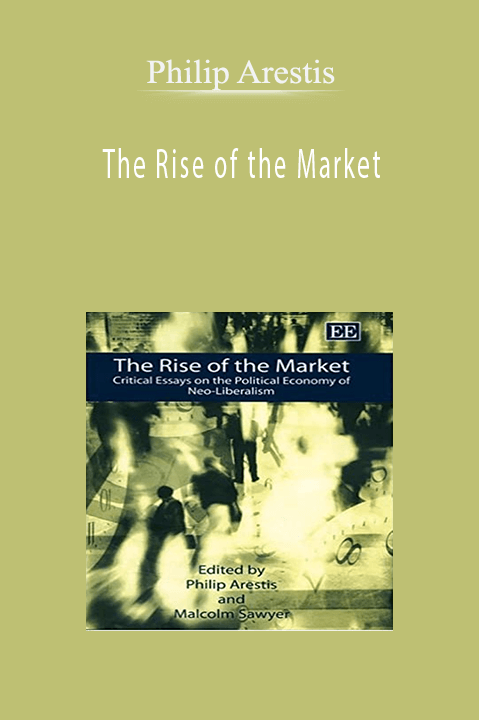 The Rise of the Market – Philip Arestis
