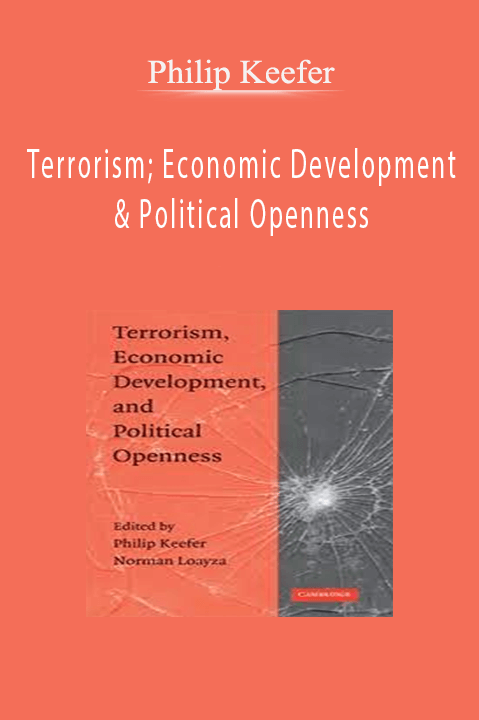 Terrorism; Economic Development & Political Openness – Philip Keefer